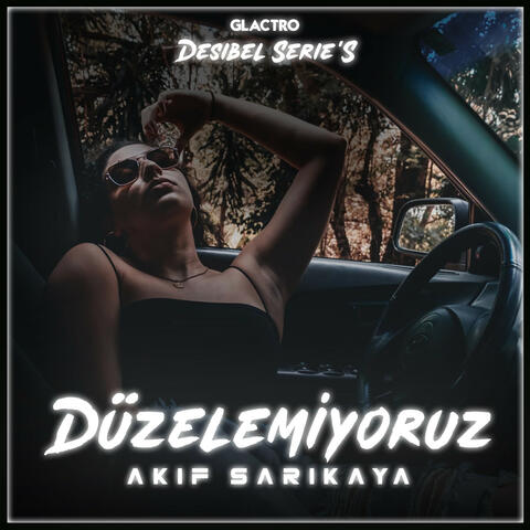 Düzelemiyoruz (Desibel Serie's)