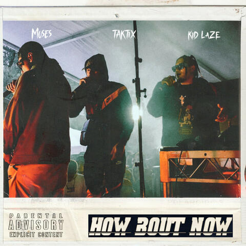How Bout Now (feat. KiD LaZE, TAKTiX, Moses)