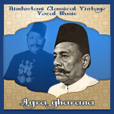 Agra gharana, Hindustani Classical Vintage Vocal Music