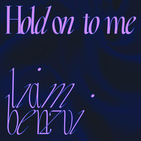 Hold on to me