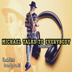 Michael Talks to Everybody Theme Song