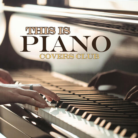 This is Piano Covers Club, Vol. 1