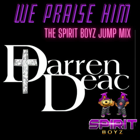We praise him ( The Spirit Boyz Jump mix )