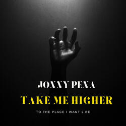 Take Me Higher (To The Place I want 2 Be)