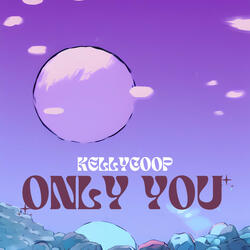 only you