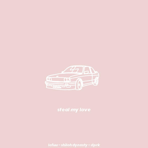 steal my love