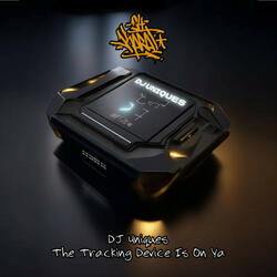 THE TRACKING DEVICES IS ON YA