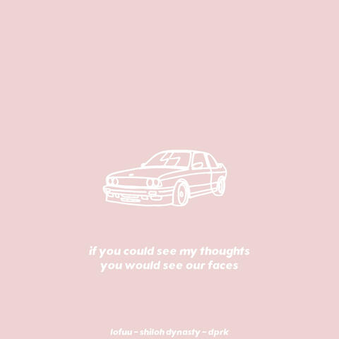 if you could see my thoughts, you would see our faces