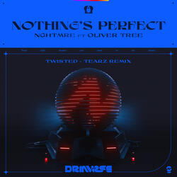 Nothing's Perfect (TWISTED + Tearz Remix)(feat. Oliver Tree)