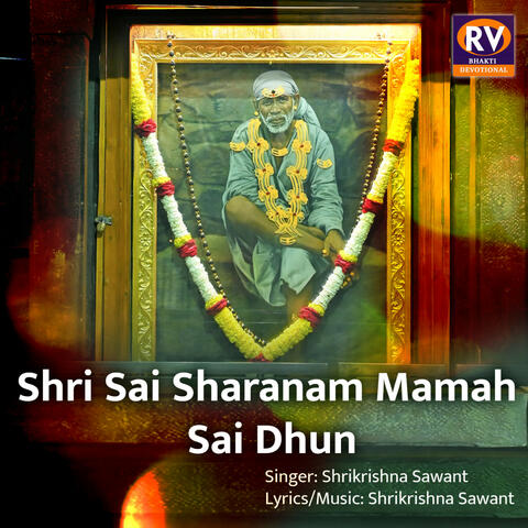 Shri Sai Sharanam Mamah Sai Dhun