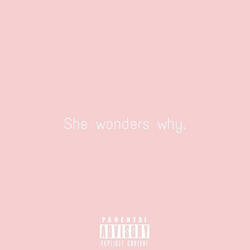 She Wonders Why