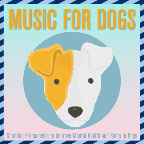 Music for Dogs: Soothing Frequencies to Improve Mental Health and Sleep in Dogs