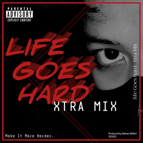 Life Goes Hard Xtra Mix