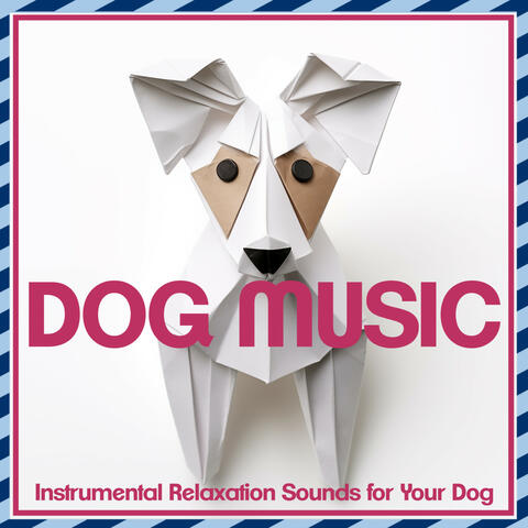Dog Music - Instrumental Relaxation Sounds for Your Dog