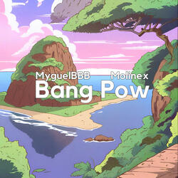 BANG POW (feat. Molinex)