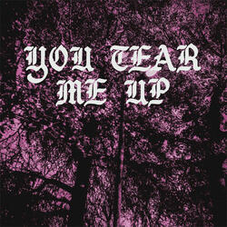 You Tear Me Up