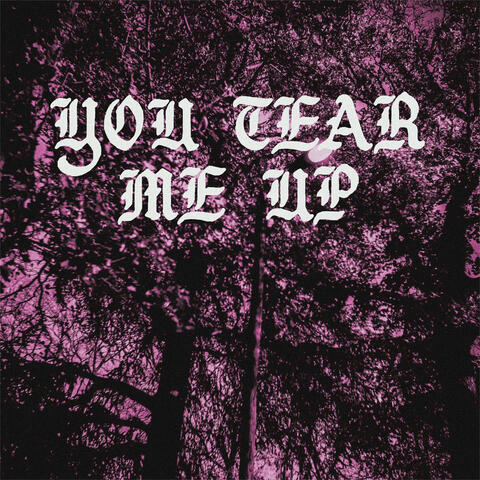 You Tear Me Up
