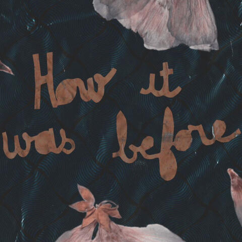 How It Was Before