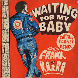 Waiting For My Baby (Captain Planet Remix)