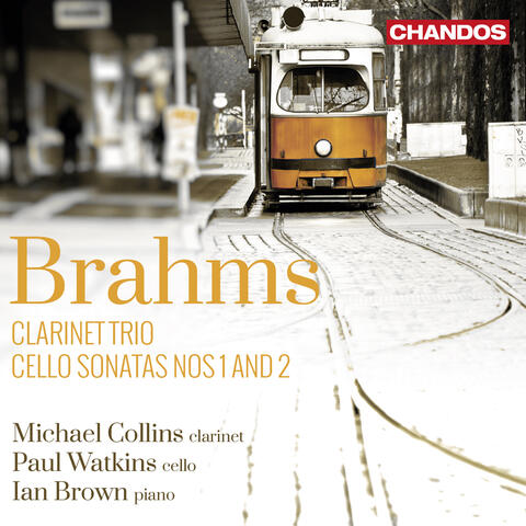 Brahms: Clarinet Trio, Cello Sonatas Nos. 1 & 2