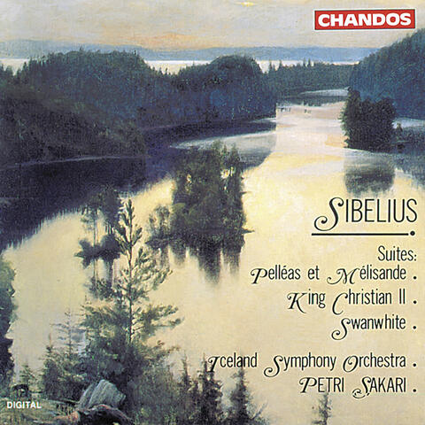 Sibelius: Suites from Pelléas et Mélisande, King Christian II & Swanwhite