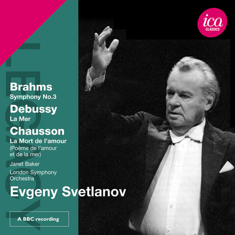 Brahms: Symphony No. 3 - Debussy: La Mer - Chausson: La mort de l'amour