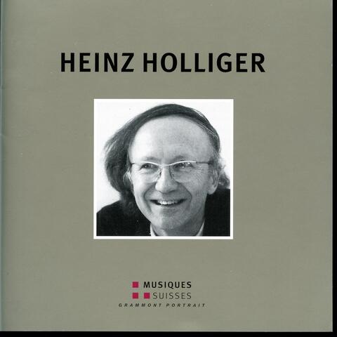 Heinz Holliger: Grammont Portrait