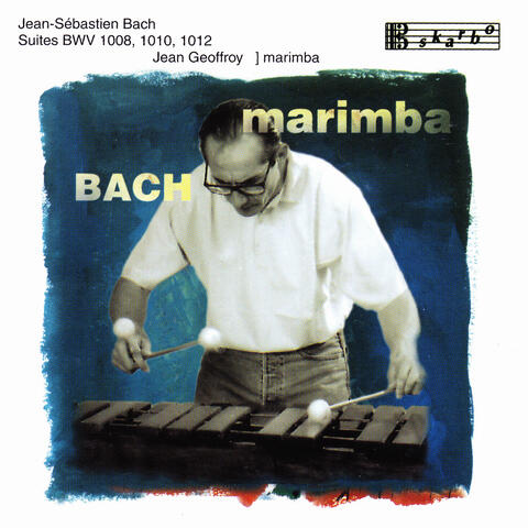 Bach: Suites, BWV 1008, 1010, & 1012 (Arr. for Marimba)