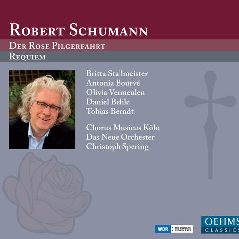 Robert Schumann: Der Rose Pilgerfahrt & Requiem