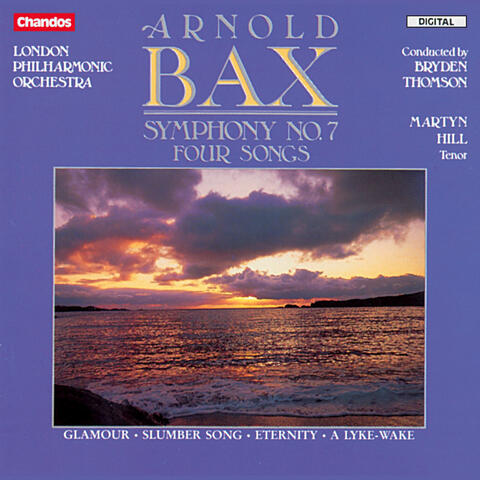 Bax: Symphony No. 7 & Four Songs