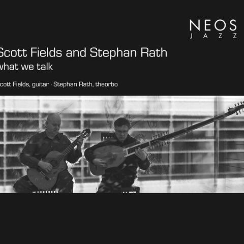 Scott Fields and Stephen Rath: What We Talk
