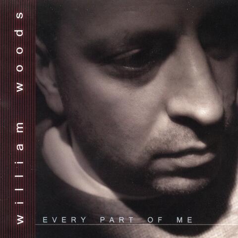 William Woods: Every Part of Me