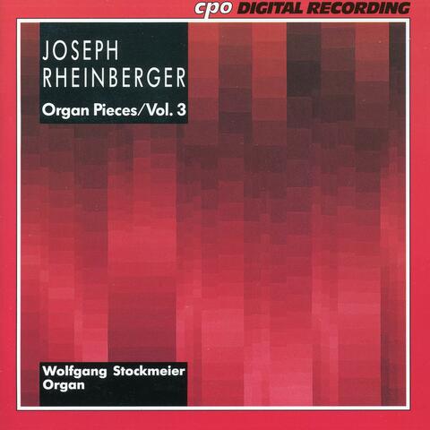Joseph Rheinberger: Organ Pieces, Vol. 3