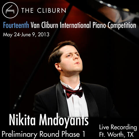 Van Cliburn International Piano Competition 2013 - Preliminary Phase 1: Mndoyants, Nikita