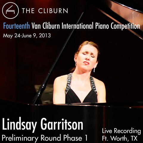 Van Cliburn International Piano Competition 2013 - Preliminary Phase 1: Garritson, Lindsay