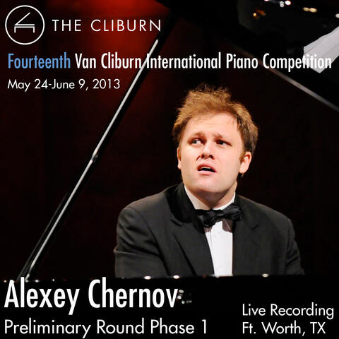 Van Cliburn International Piano Competition 2013 - Preliminary Phase 1: Chernov, Alexey