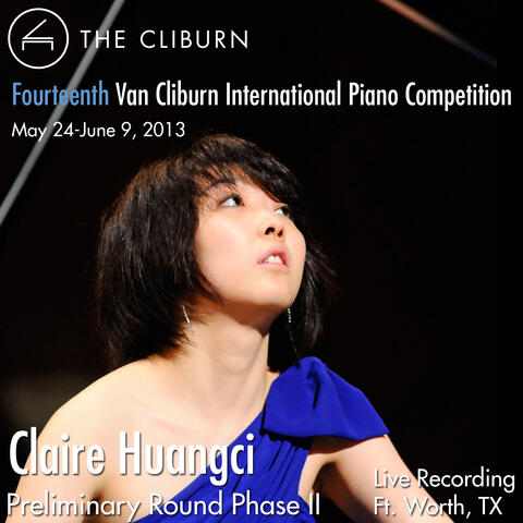 Van Cliburn International Piano Competition 2013 - Preliminary Phase 2: Huangci, Claire