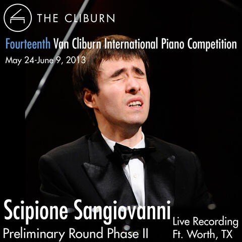 Van Cliburn International Piano Competition 2013 - Preliminary Phase 2: Sangiovanni, Scipione