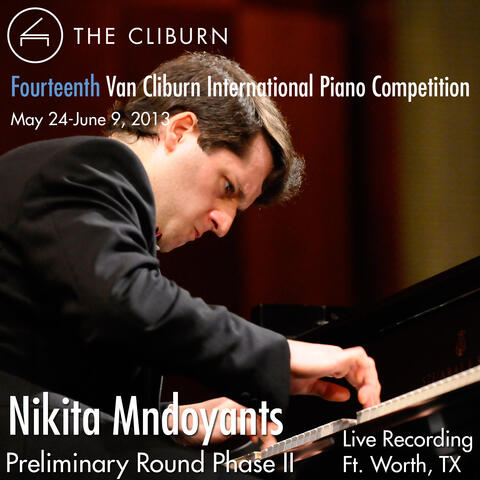 Van Cliburn International Piano Competition 2013 - Preliminary Phase 2: Mndoyants, Nikita