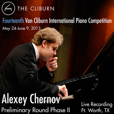 Van Cliburn International Piano Competition 2013 - Preliminary Phase 2: Chernov, Alexey