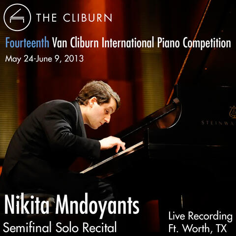 Van Cliburn International Piano Competition 2013 - Semifinal Round: Mndoyants, Nikita