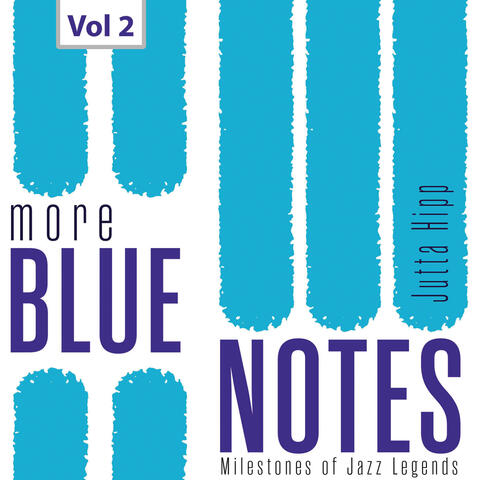 Milestones of Jazz Legends More Blue Notes: Jutta Hipp, Vol. 2