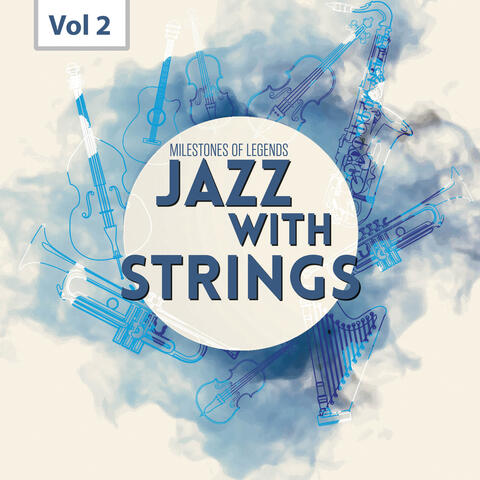 Milestones of  Legends - Jazz With Strings, Vol. 2