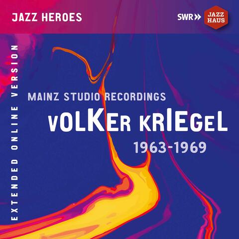 Volker Kriegel: Mainz Studio Recordings (1963-1969) [Extended Version]