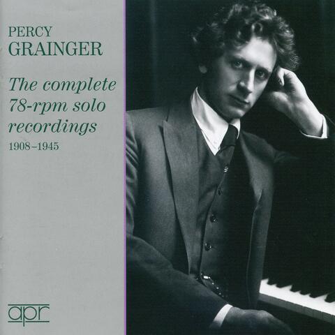 Grainger: The Complete 78-RPM Solo Recordings (Recorded 1908-1945)