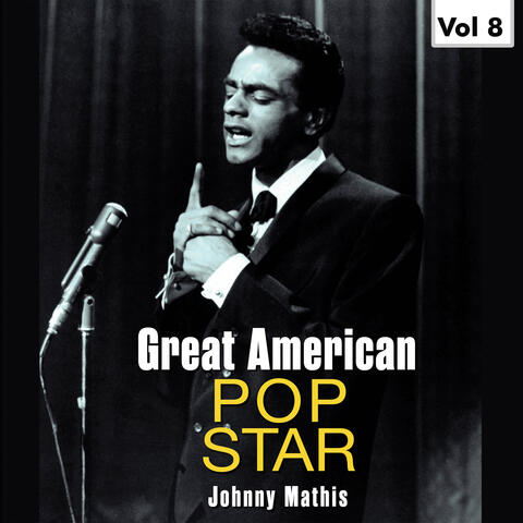 Great American Pop Stars - Johnny Mathis, Vol.8