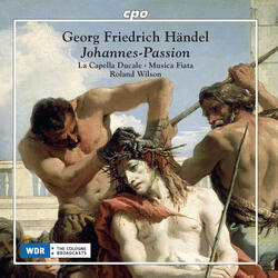 St. John Passion, HWV deest, Pt. 2, St. John Passion, HWV deest, Pt. 2: Es war aber an der Statte