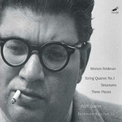 Feldman: String Quartet No. 1, Structures & 3 Pieces