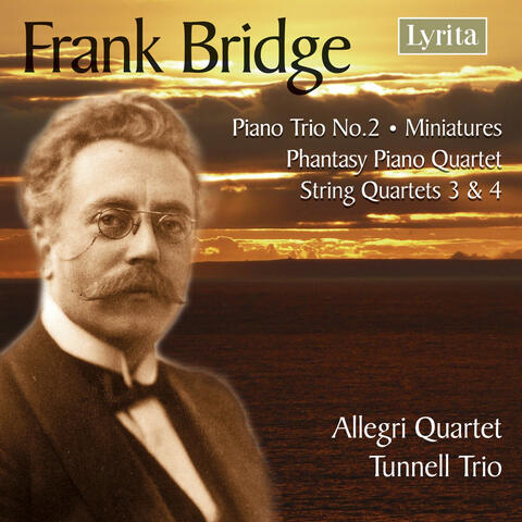 Bridge: Piano Trio No. 2 - Miniatures for Piano Trio - Phantasie - String Quartets Nos. 3 & 4