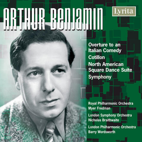 Benjamin: Overture to an Italian Comedy - Cotillon - North American Square Dance Suite - Symphony